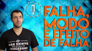 Definitivamente qual a diferença entre Falha, Modo de Falha e Efeito de Falha