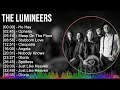 The Lumineers 2024 MIX Best Songs Ho Hey Ophelia Sleep On The Floor Stubborn Love