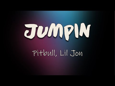 Pitbull, Lil Jon - JUMPIN (Lyrics) | 3 2 1 Let's go now We don't pull up til the party jumpin!