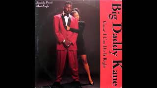 Big Daddy Kane - Cause I Can Do It Right (Album Version)