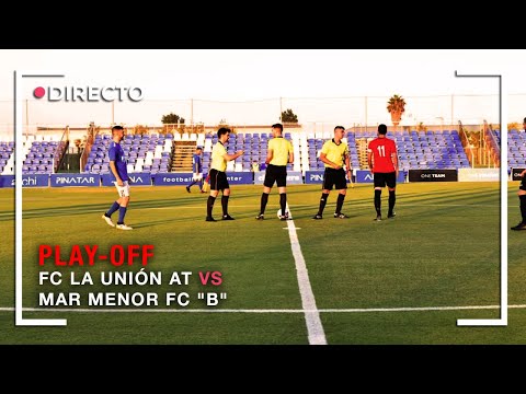 FC La Unión AT - Mar Menor FC "B" / Final Play-Off de ascenso a Tercera