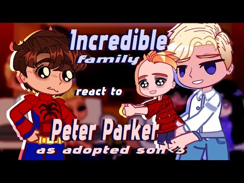 Die unglaubliche Familie reagiert auf Peter Parker als Adoptivsohn // Gacha React // Die Unglaubl...