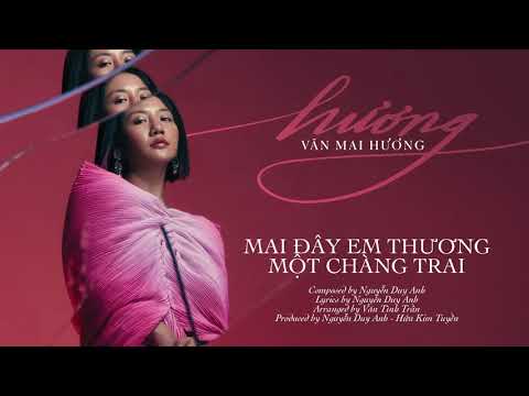 VĂN MAI HƯƠNG - MAI ĐÂY EM THƯƠNG MỘT CHÀNG TRAI (Album 'hương') | Official Audio