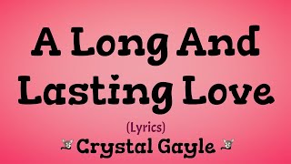 A Long and Lasting Love (Lyrics) ~ Crystal Gayle