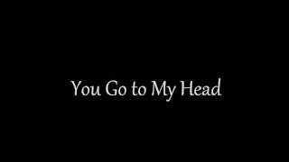 You Go to My Head- Dave Brubeck