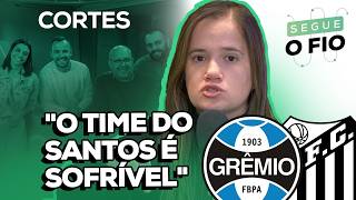 🔵 O GRÊMIO É AMPLO FAVORITO CONTRA O SANTOS? | SEGUE O FIO | 22/05/2026