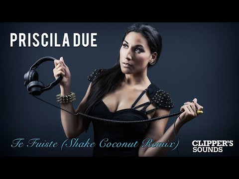 Priscila Due - Te Fuiste (Shake Coconut Remix)
