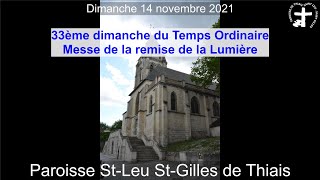 2021-11-14 – Messe du 33ème dimanche du T.O. – Messe de la remise de la Lumière