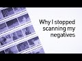 Why I Stopped Scanning My Negatives And Started Photographing Them