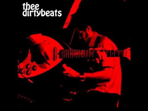 THEE DIRTYBEATS  - Shape of Things To Come