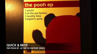 Quick & Brite - The Pooh ep - At the pie factory (2001)