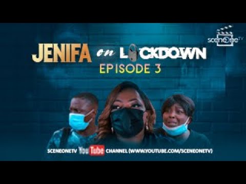 JENIFA ON LOCKDOWN S01 EP3 - LOCKDOWN