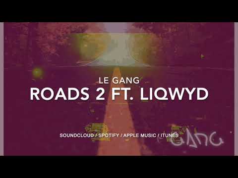 Le Gang - Roads 2 ft. LiQWYD (Official) Video