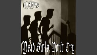 Dead Girls Don&#39;t Cry
