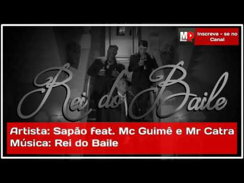 Sapão - Rei do Baile - feat. Mc Guimê e Mr Catra