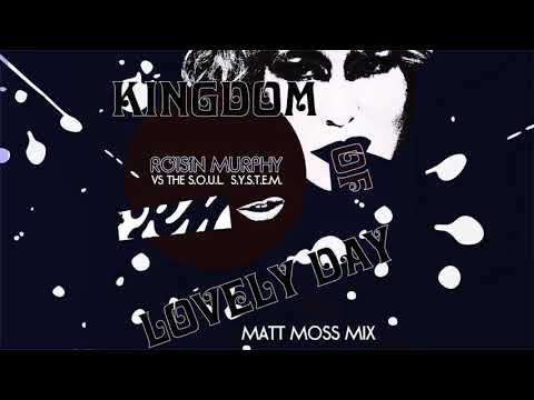 Róisín Murphy VS the S.O.U.L. S.Y.S.T.E.M. - Kingdom of Lovely Day (Matt Moss Mix)