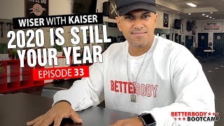 2020 Is Still Your Year | Wiser With Kaiser