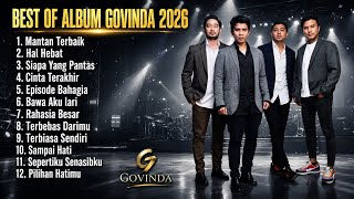 Download lagu BEST OF ALBUM TERBARU GOVINDA || MANTAN TERBAIK, HAL HEBAT, SIAPA YANG PANTAS  mp3