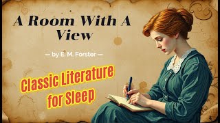 💤Classic Literature For Sleep💤 A Room With A View 💤 Bedtime Story for Deep Sleep