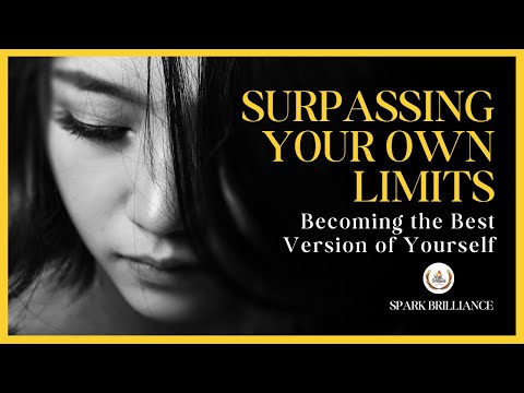 SURPASSING YOUR OWN LIMIT [ Becoming the Best Version of Yourself