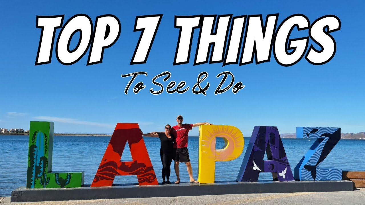 TOP 7 Things to See & Do in LA PAZ BAJA California Sur | We lived in La Paz for 1 month