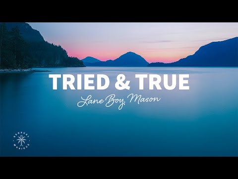 Lane Boy, Mason - Tried & True (Lyrics)