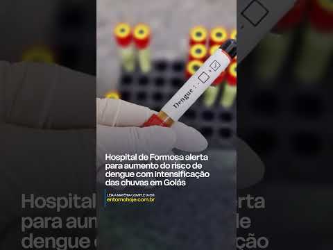 Hospital de Formosa alerta para aumento do risco de dengue com intensificação das chuvas em Goiás