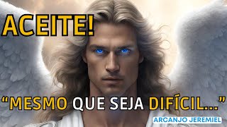 ??Aceite a Vontade Dele, mesmo que seja DIFÍCIL | Arcanjo Jeremiel
