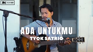 Download lagu TYOK SATRIO - ADA UNTUKMU (LIVE COVER ROLIN NABABAN) mp3