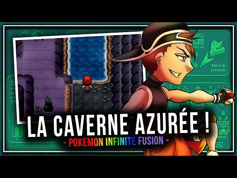 Pokémon Infinite Fusion - Episode 28 : La CAVERNE AZURÉE !