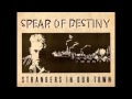 Spear Of Destiny - Strangers In Our Town