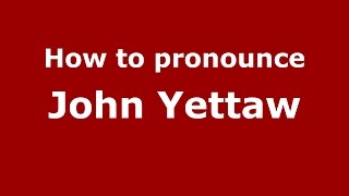 How to pronounce John Yettaw