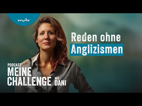 Reden ohne Anglizismen | Podcast Meine Challenge | MDR