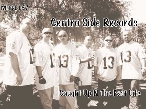 Centro Side Records - Caught Up N The fast life