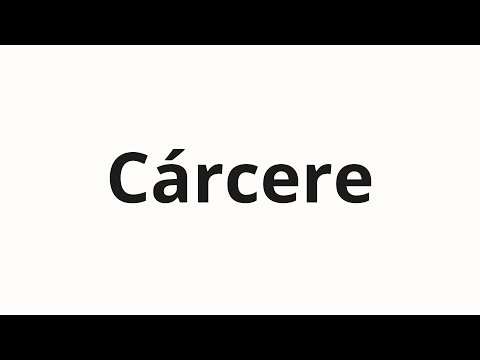 How to pronounce Cárcere