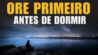 Deus Primeiro Todas as Noites - A Oração Que Trará Paz à Sua Alma | Oração Poderosa Antes de Dormir