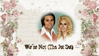 George Jones Tammy Wynette   ~ "(We're not)"  The Jet Set