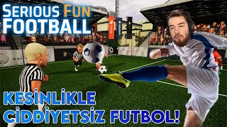 KESİNLİKLE CİDDİYETSİZ FUTBOL! | Serious Fun Football
