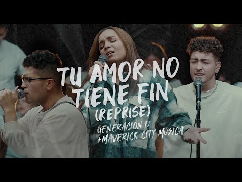 Generación 12 x Maverick City Musica - Tu Amor No Tiene Fin (Reprise) VIDEO OFICIAL