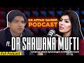 Dr Affan Qaiser Podcast Featuring Dr Shawana Mufti Full Podcast