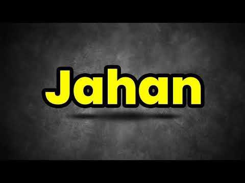 Jahan Pronunciation | How To Say Jahan | Jahan Meaning