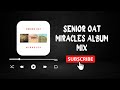 FULL Senior Oat Miracles Album Mix NEW