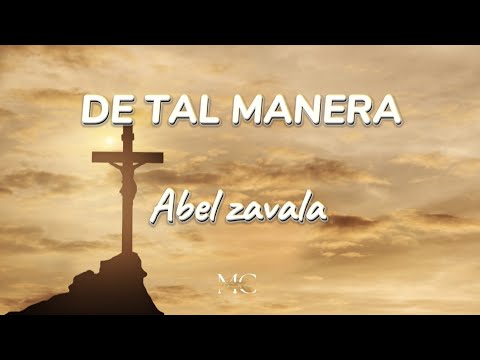 DE TAL MANERA (Letra) Abel Zavala