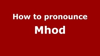 How to pronounce Mhod