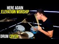 Here Again - Elevation Worship (Drum Cover)