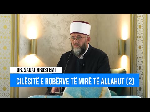 Parahytbe | Cilësitë e robërve të mirë të Allahut (2) - Dr. Sadat Rrustemi