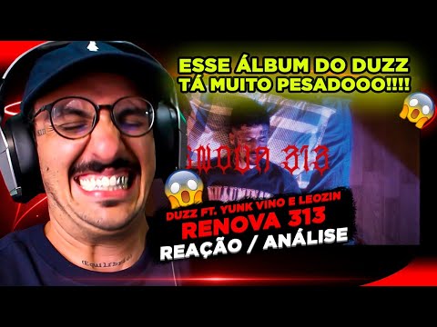 DUZZ - RENOVA 313 FT. YUNK VINO E LEOZIN [REAÇÃO]