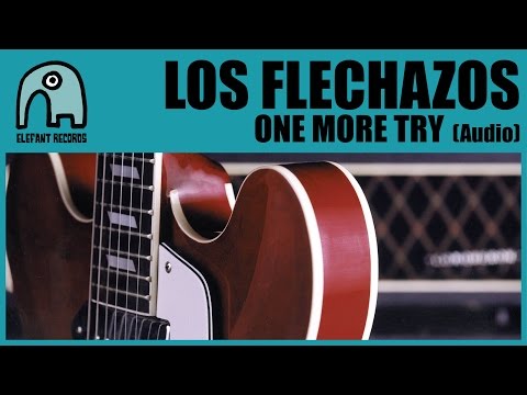 LOS FLECHAZOS - One More Try [Audio]