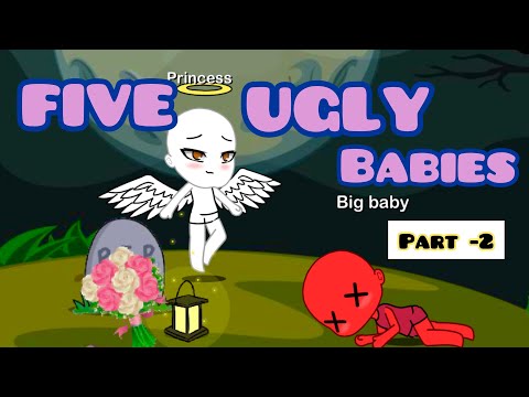 FIVE UGLY BABIES ( Part - 2 ) // Gacha Life