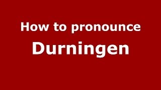 How to pronounce Durningen